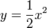 y = \frac{1}{2}x^2